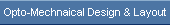Opto-Mechnaical Design & Layout